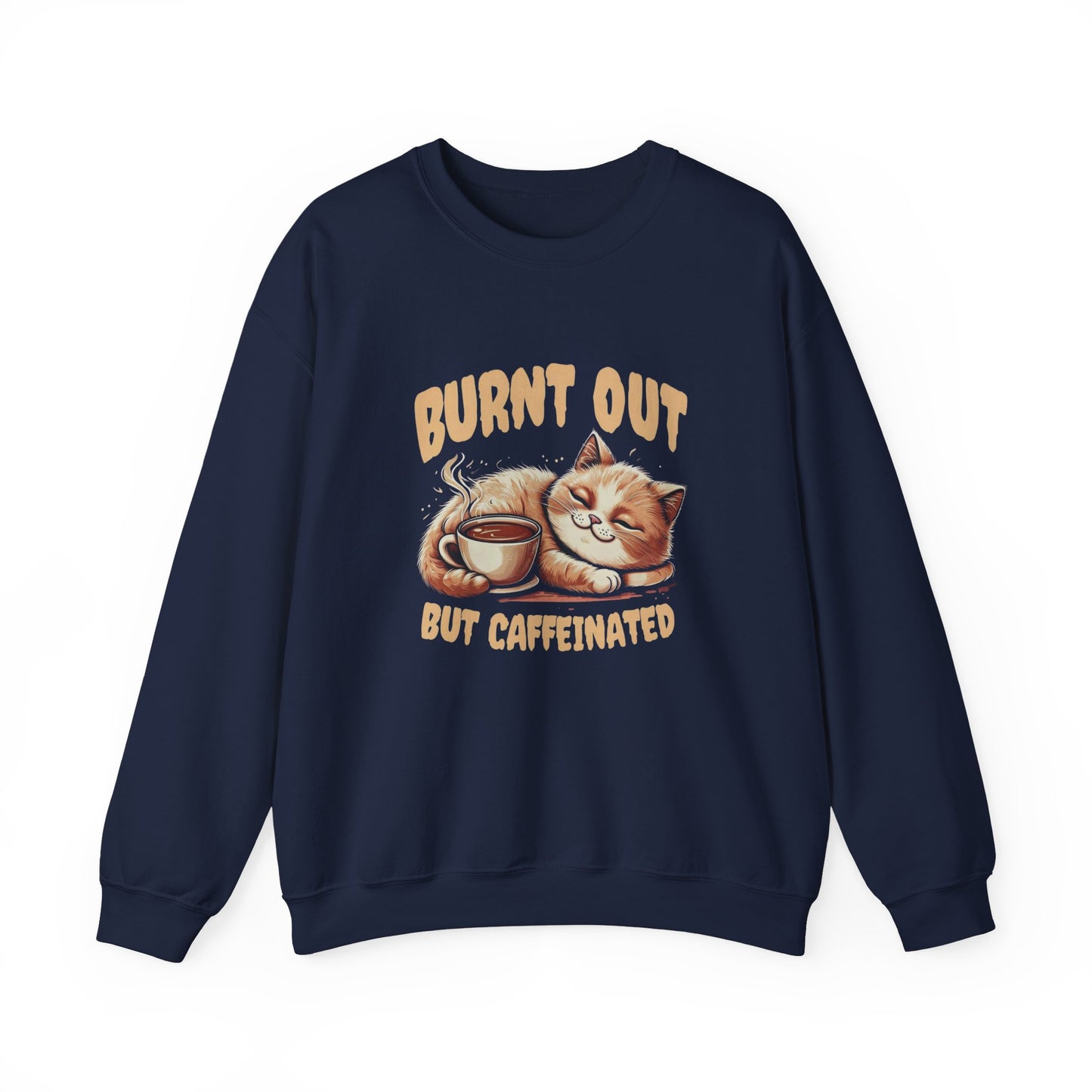 Burnt Out But Caffeinated Sweatshirt