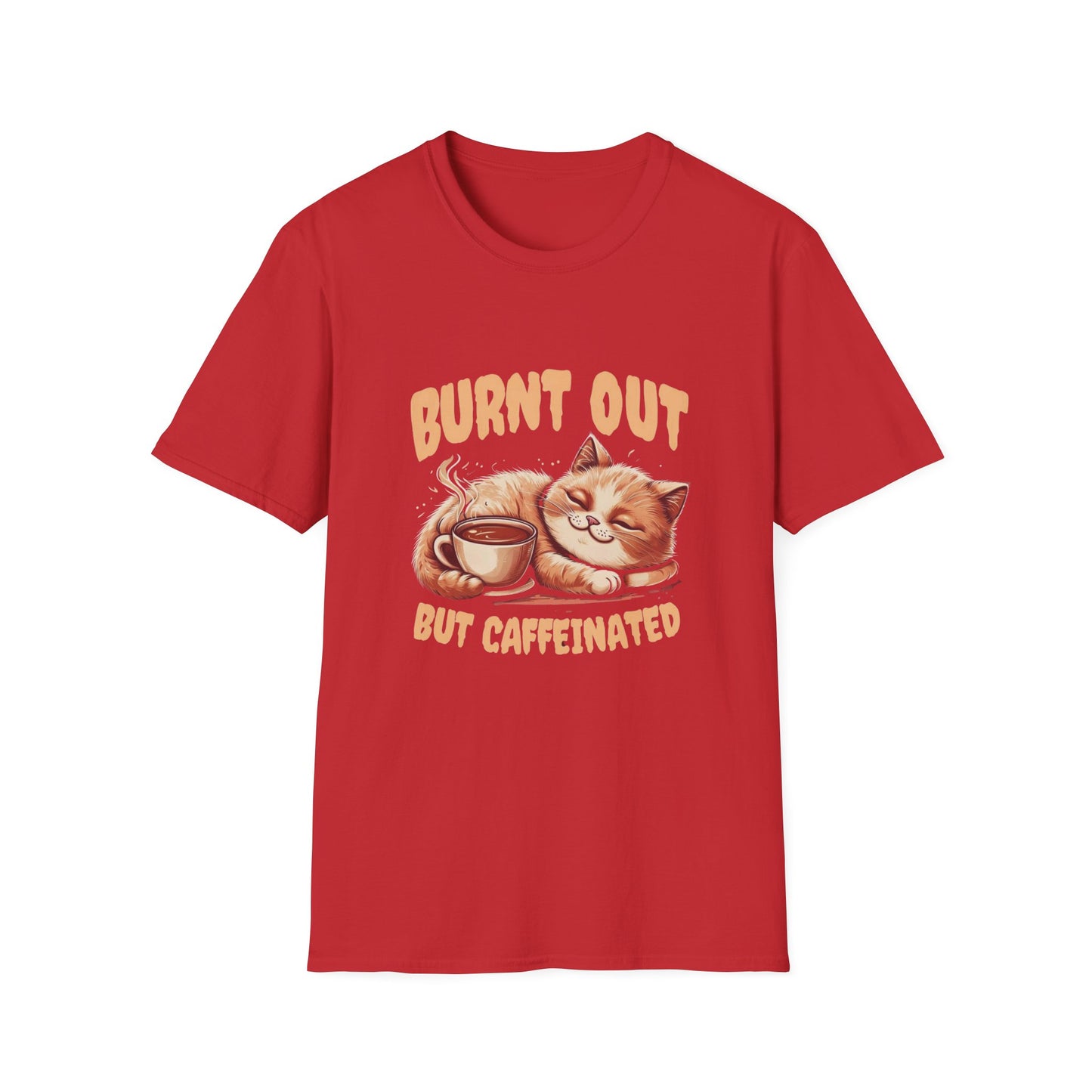 Burnt Out But Caffeinated T-shirt