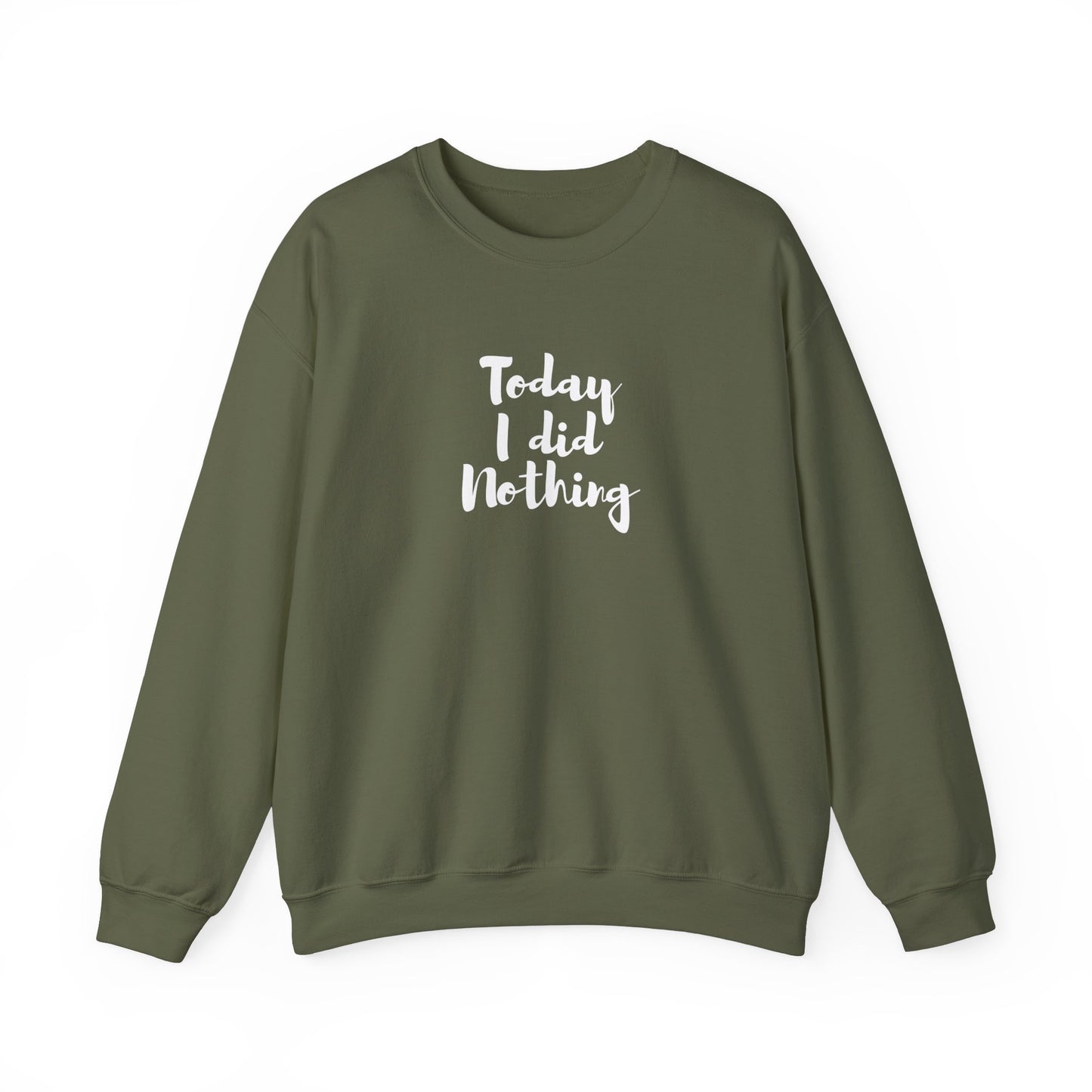 Today I Did Nothing Sweatshirt