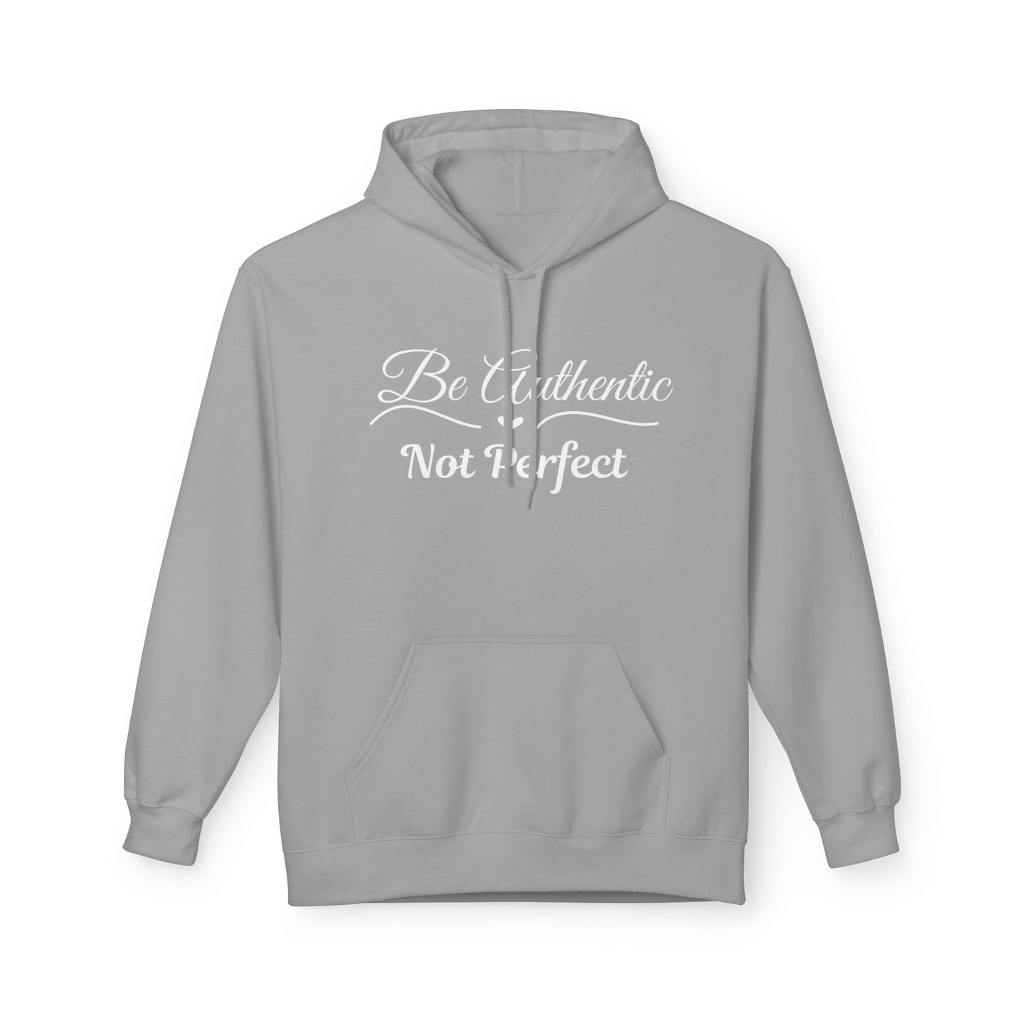 Be Authentic Not Perfect Fleece Hoodie
