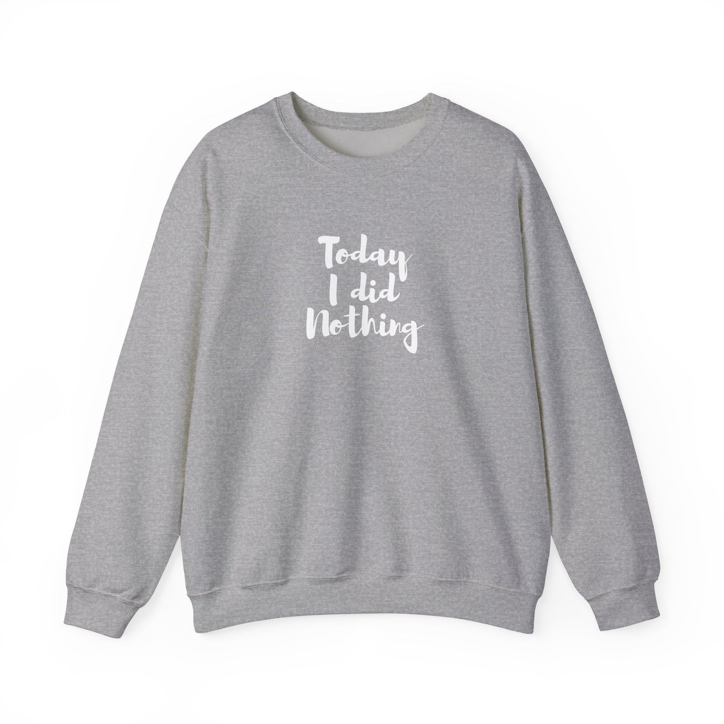 Today I Did Nothing Sweatshirt