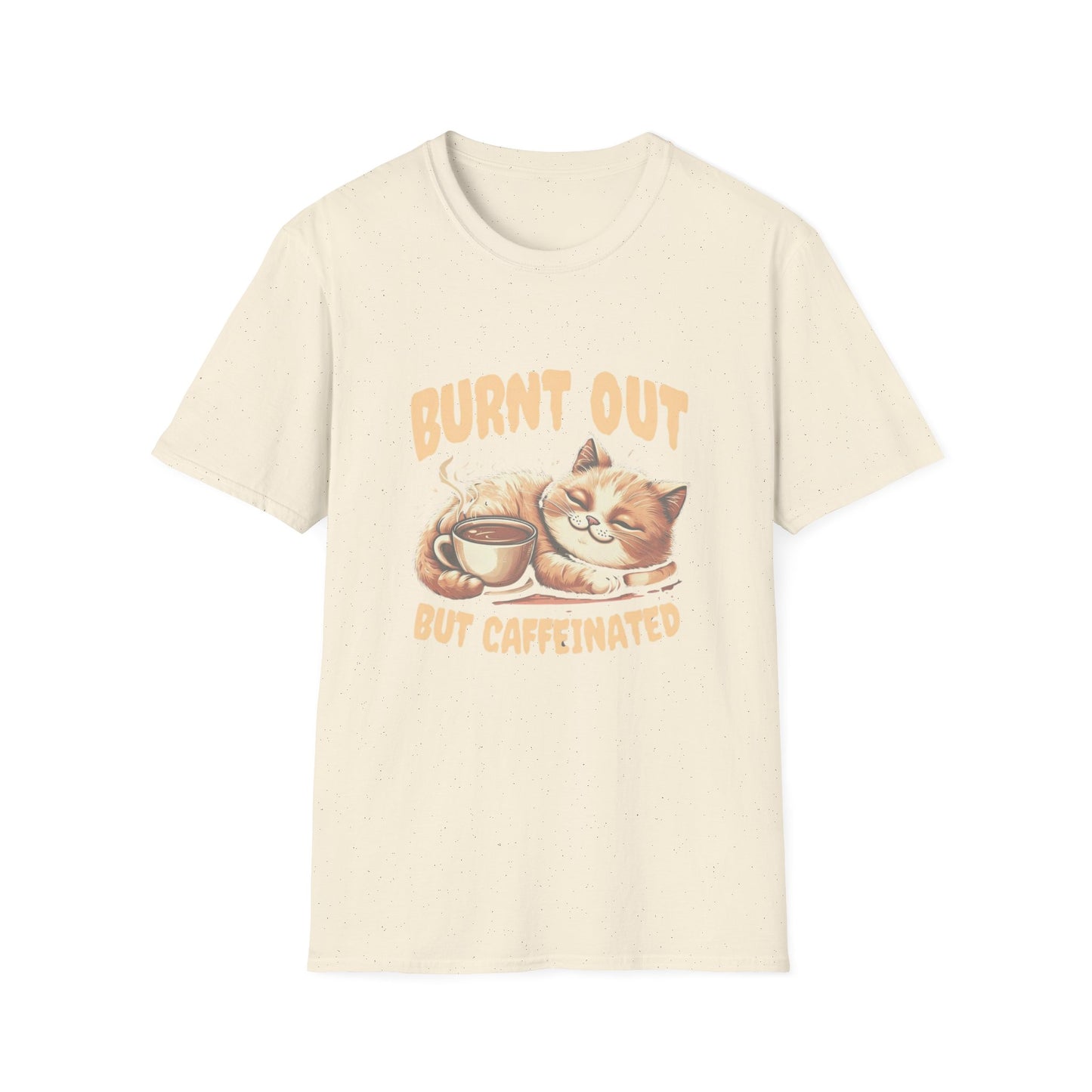 Burnt Out But Caffeinated T-shirt
