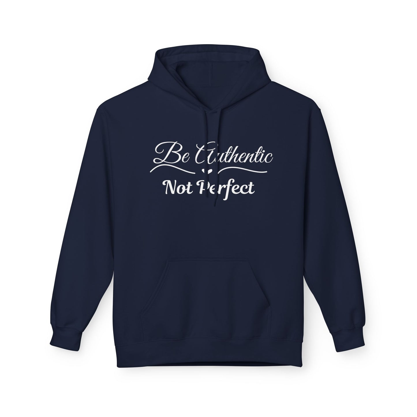 Be Authentic Not Perfect Fleece Hoodie