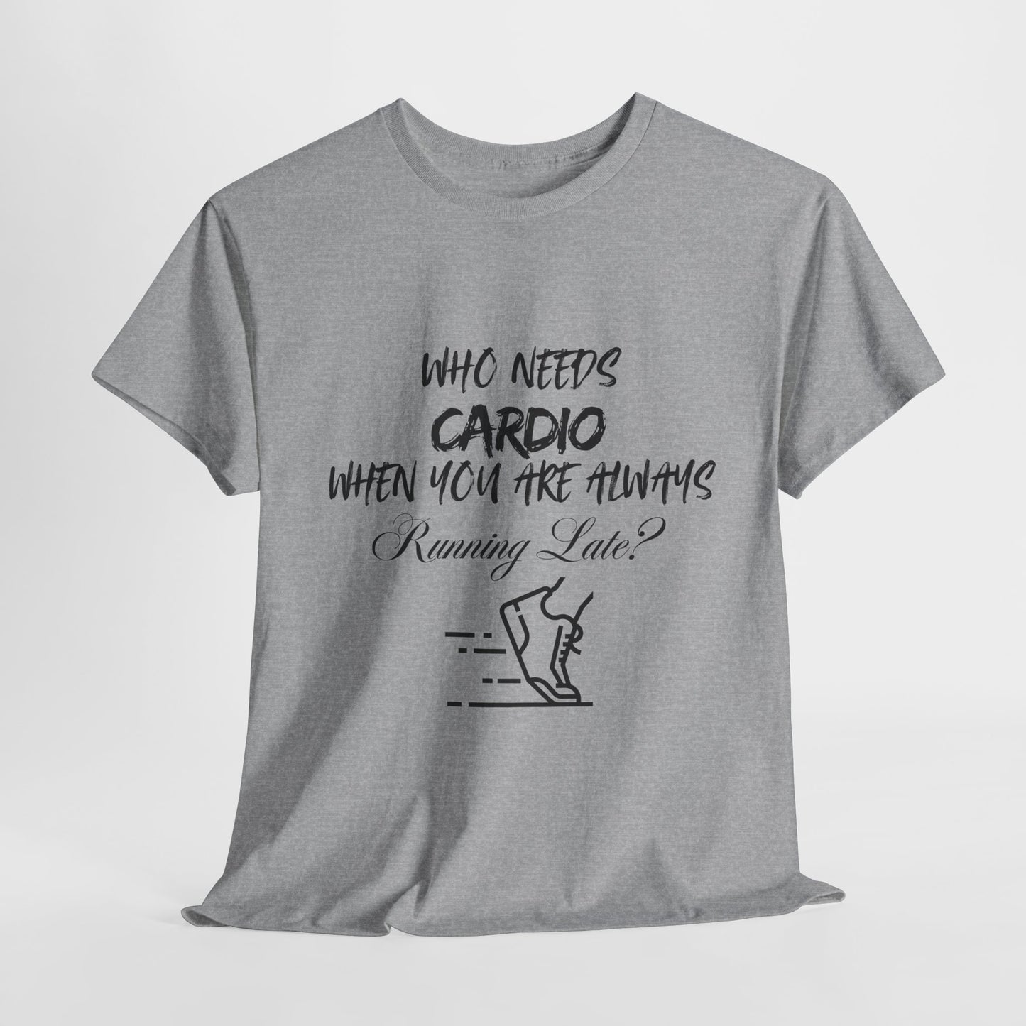 Who Needs Cardio T-shirt