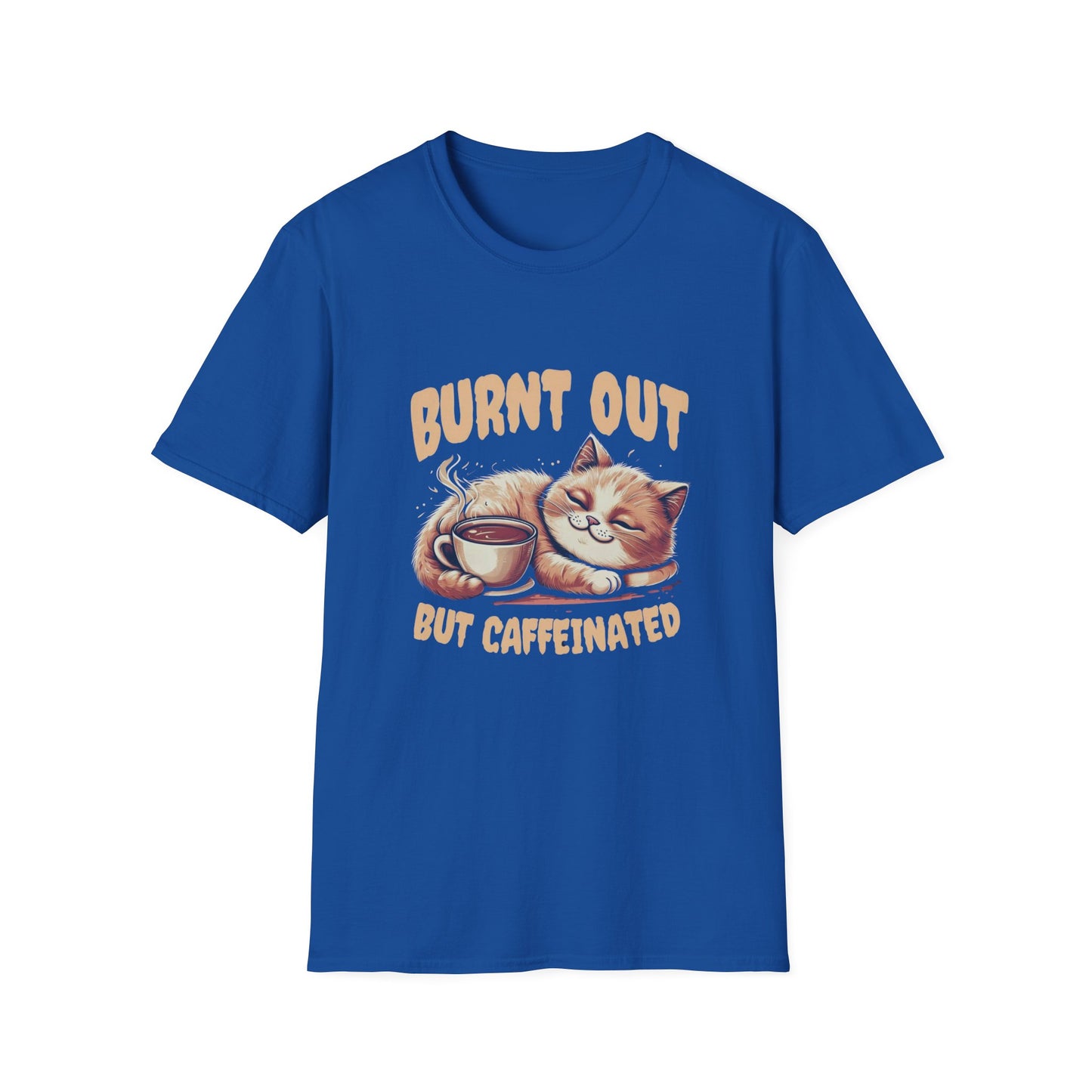 Burnt Out But Caffeinated T-shirt
