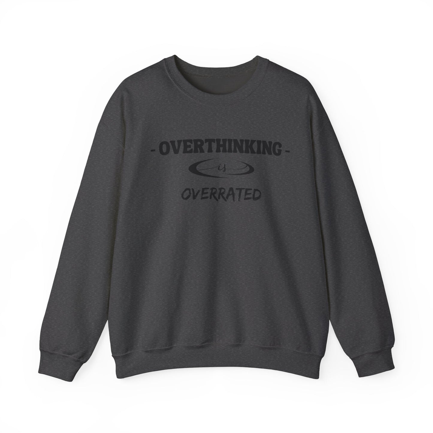 Overthinking is Overrated Sweatshirt