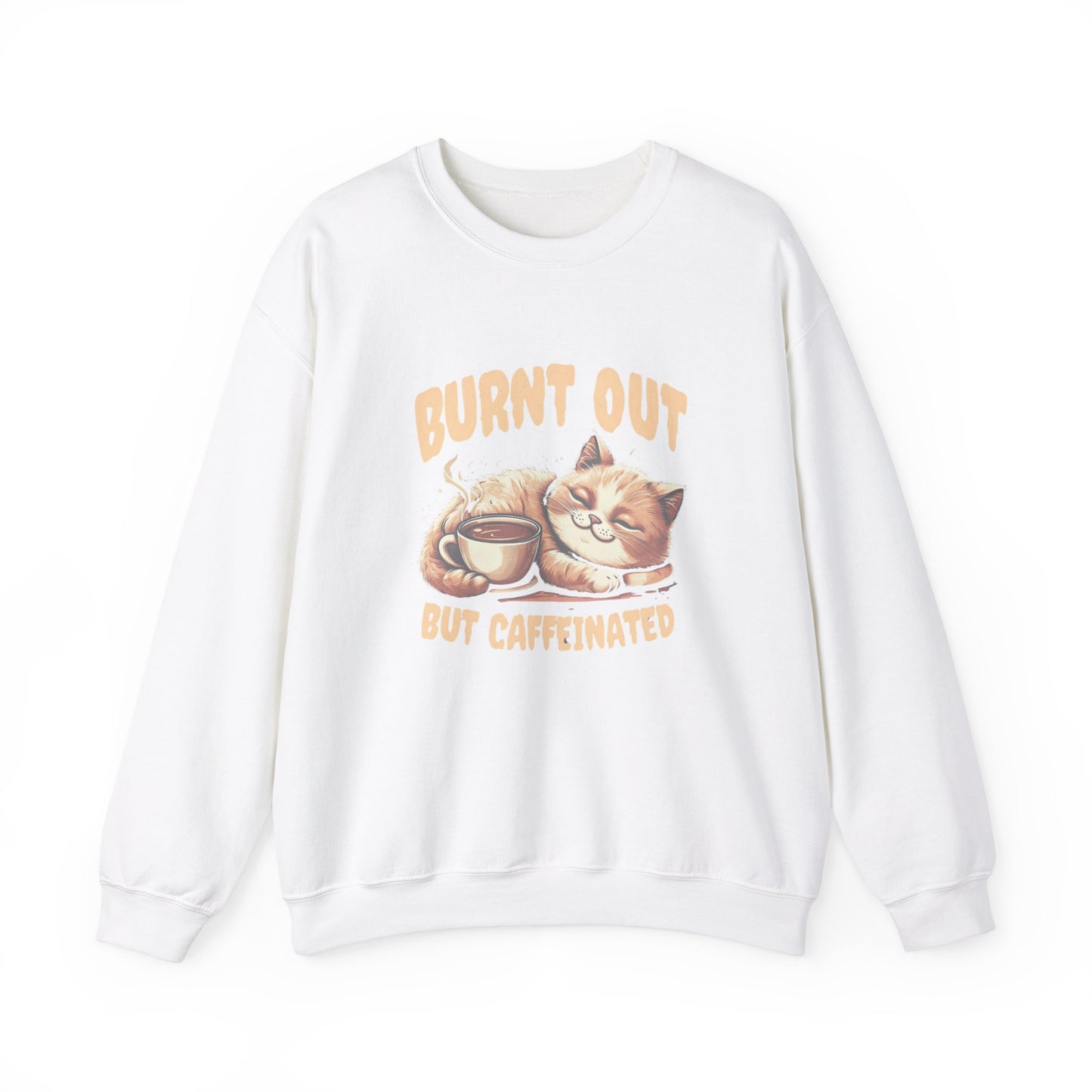 Burnt Out But Caffeinated Sweatshirt