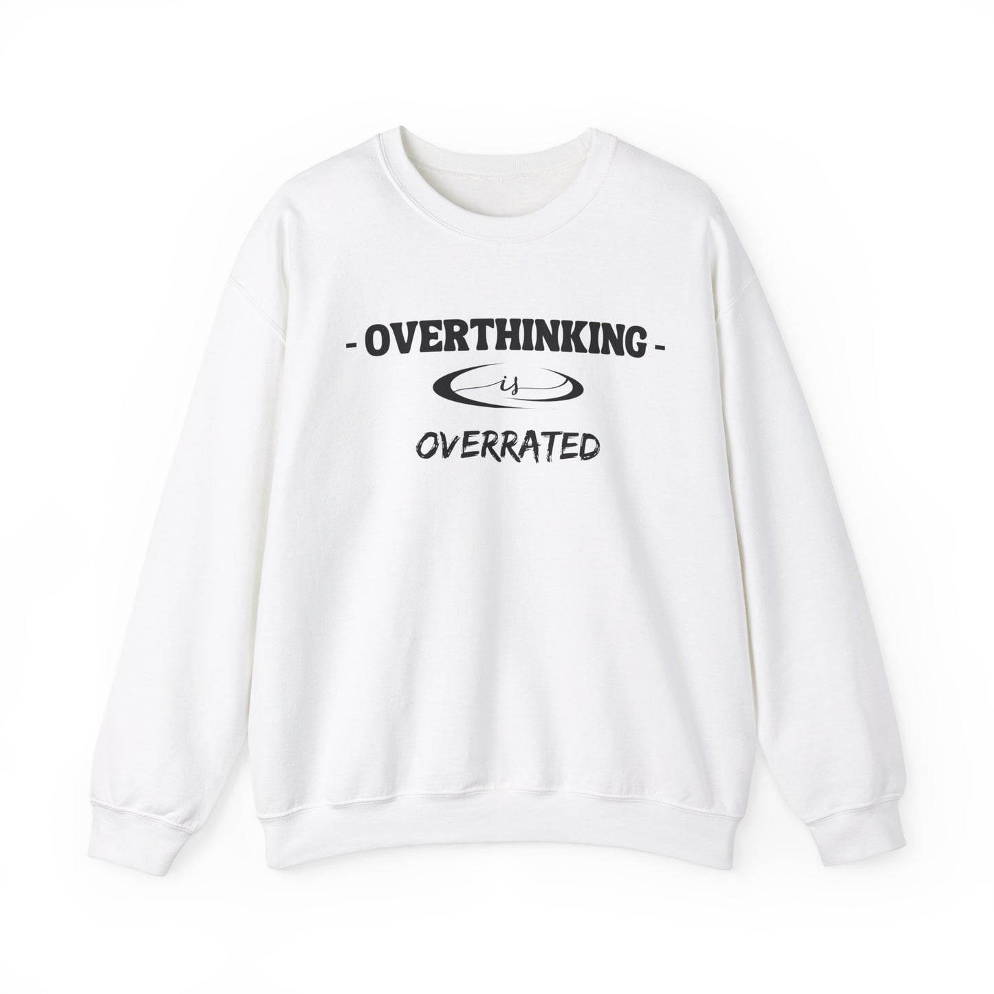 Overthinking is Overrated Sweatshirt