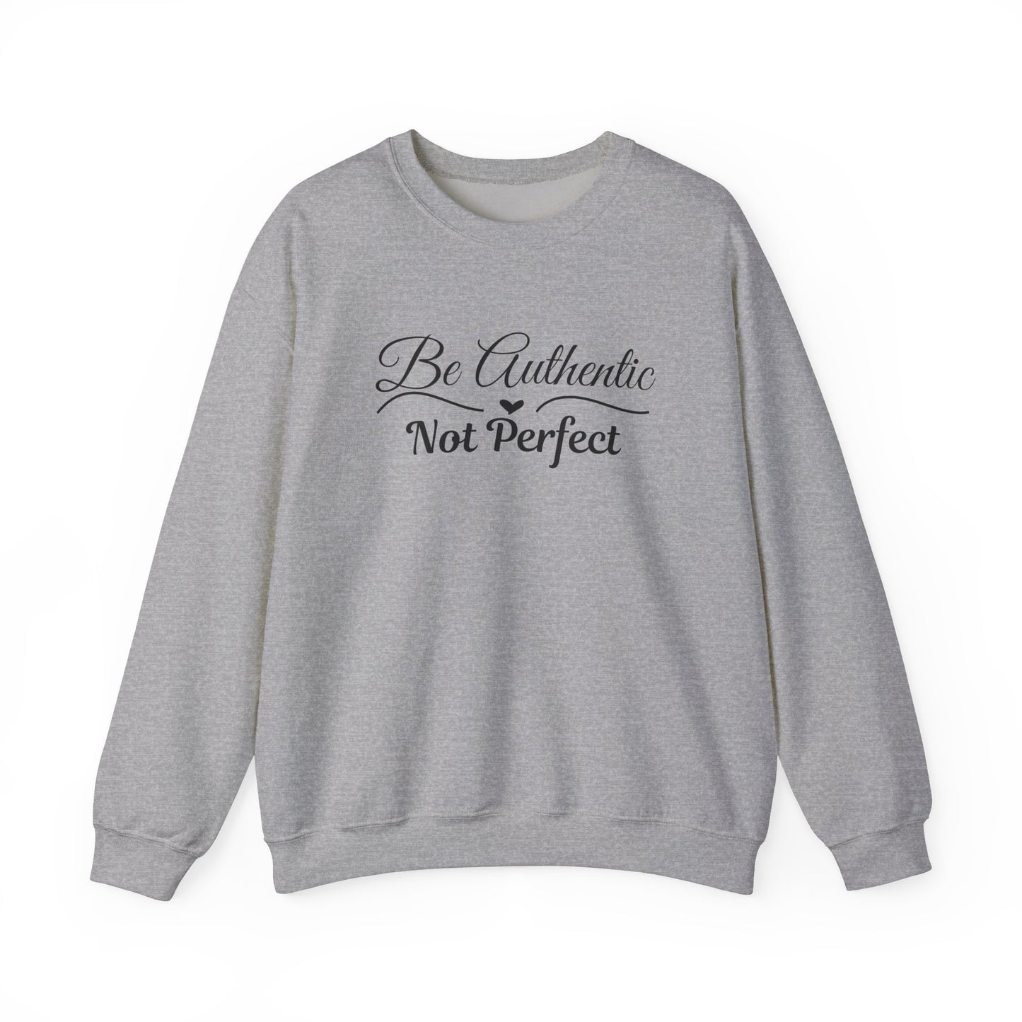 Be Authentic Not Perfect Sweatshirt