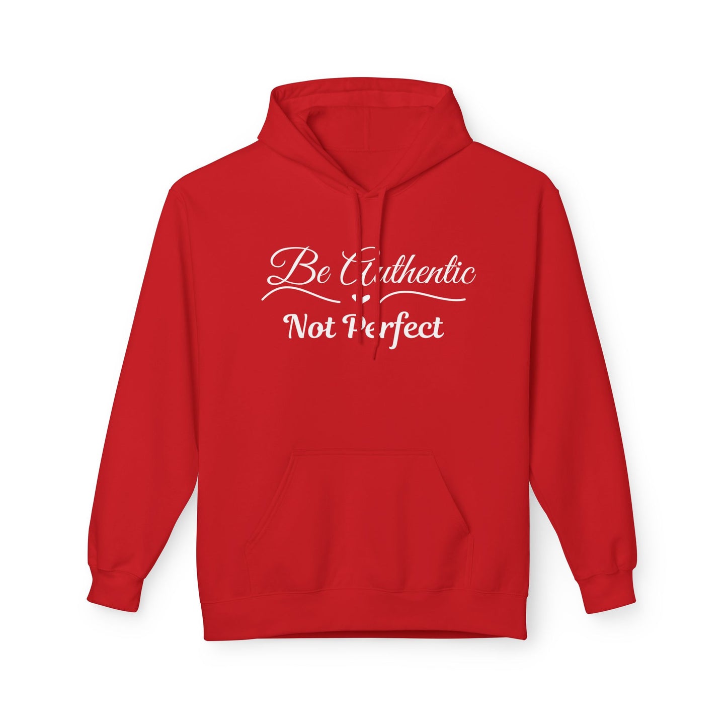 Be Authentic Not Perfect Fleece Hoodie