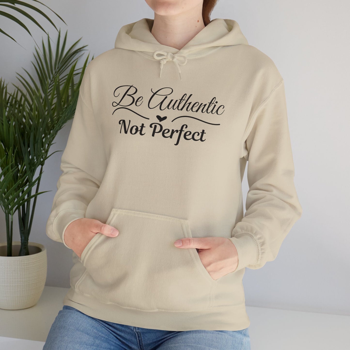 Be Authentic Not Perfect Hoodie