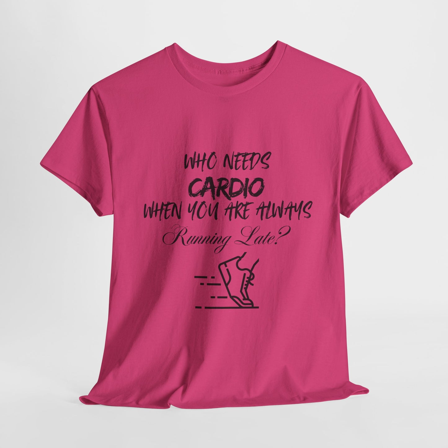Who Needs Cardio T-shirt