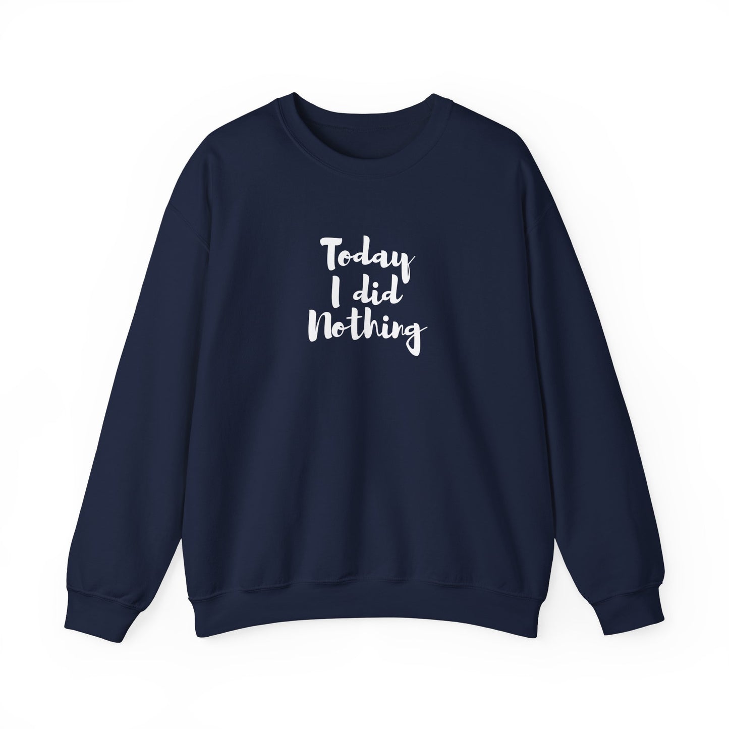 Today I Did Nothing Sweatshirt