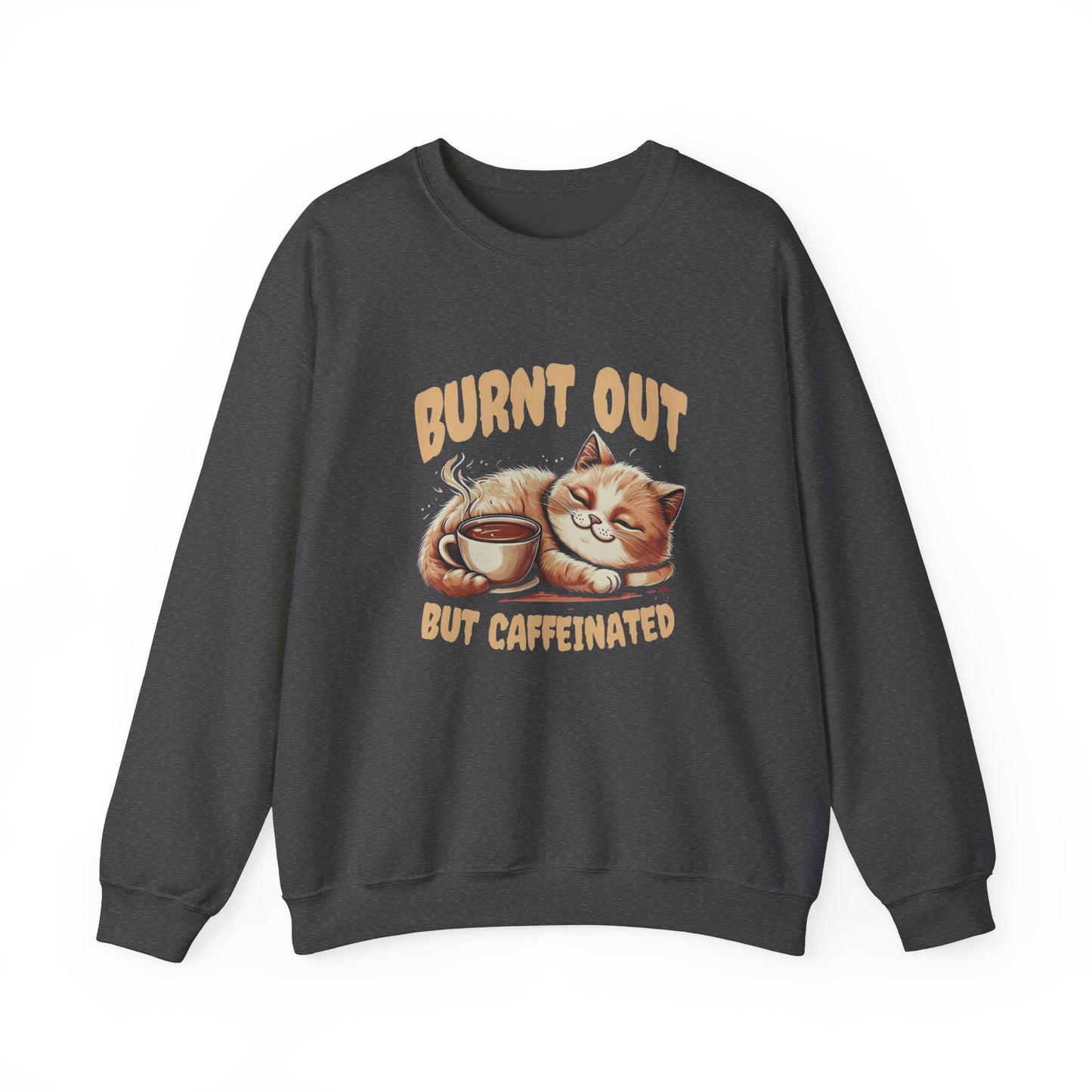 Burnt Out But Caffeinated Sweatshirt