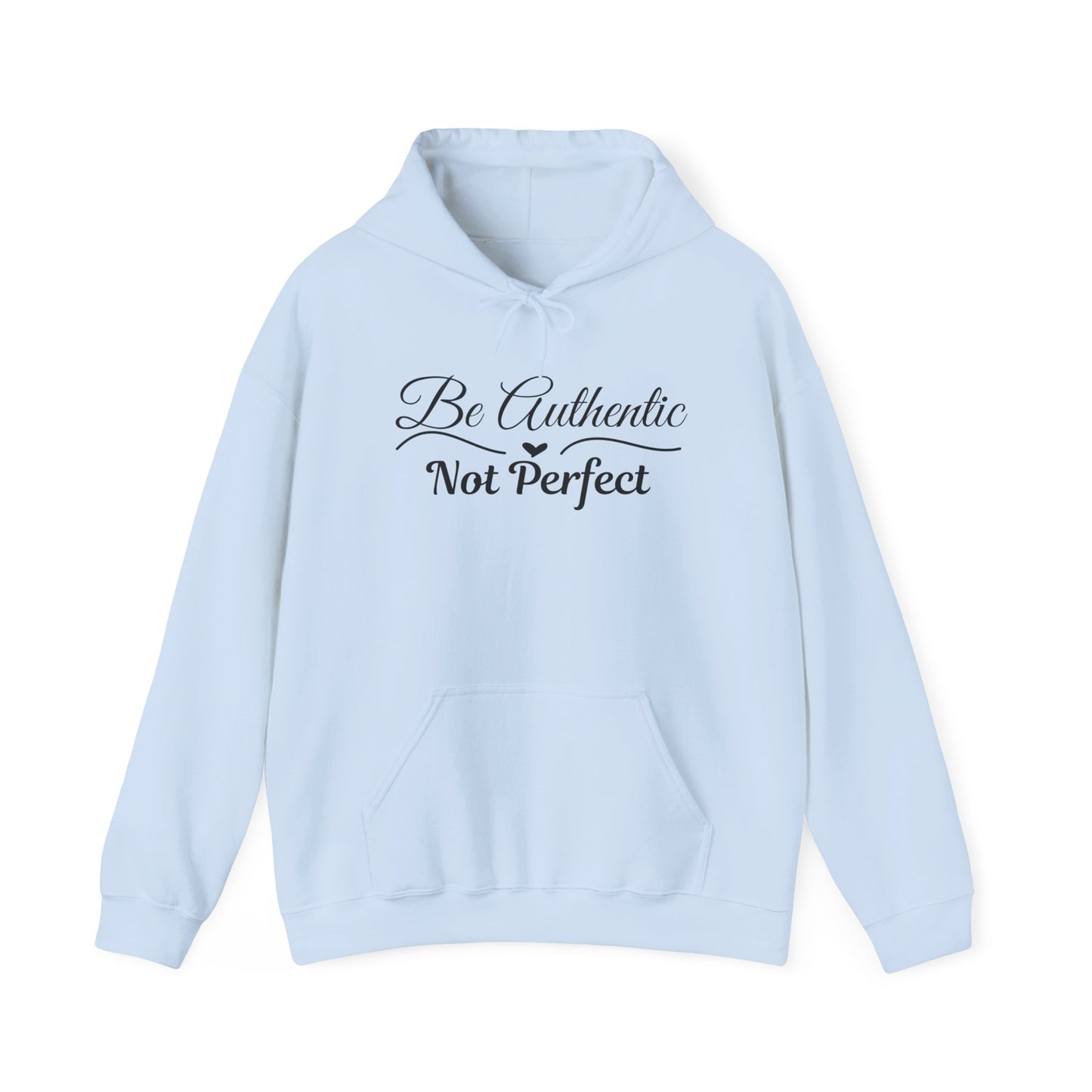 Be Authentic Not Perfect Hoodie