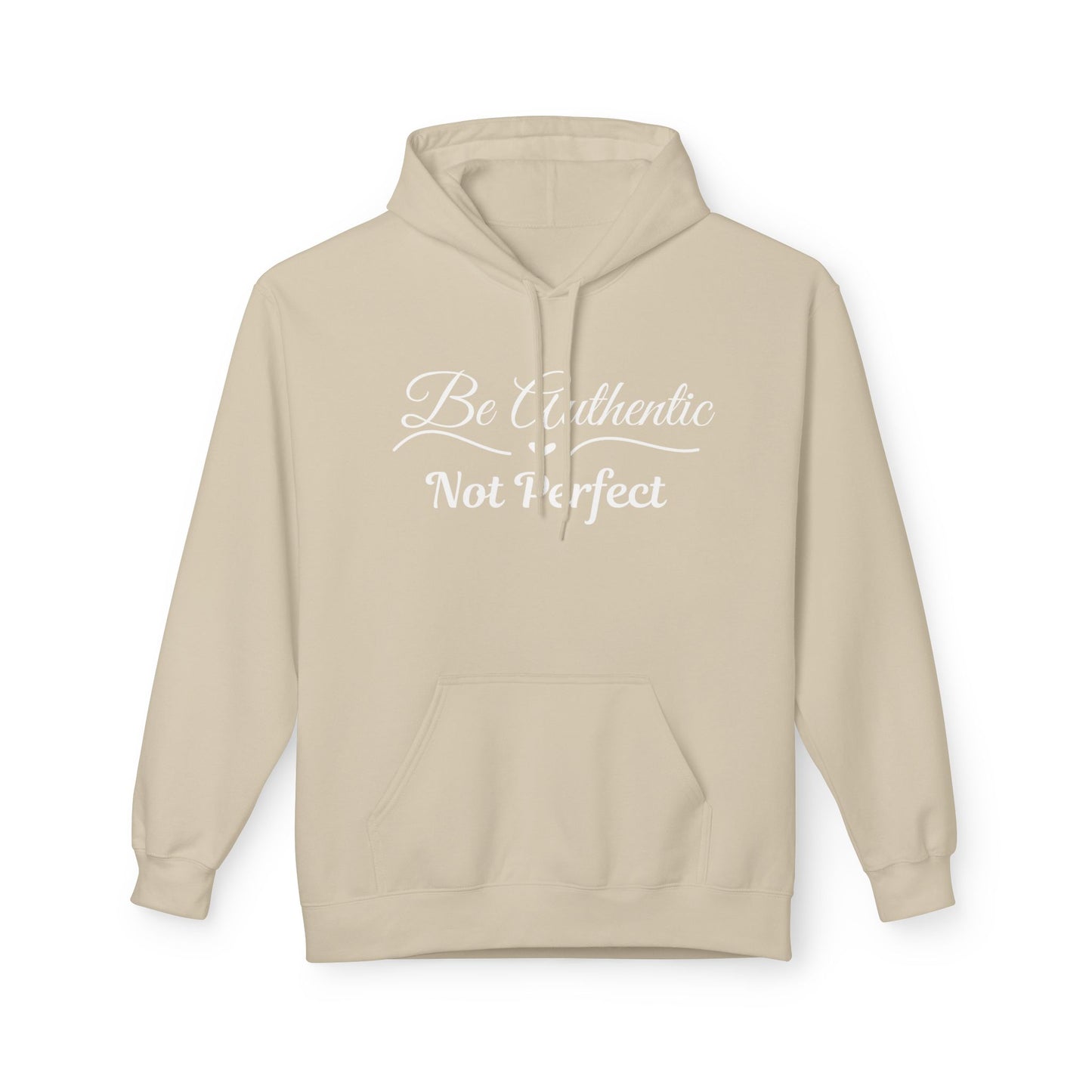 Be Authentic Not Perfect Fleece Hoodie