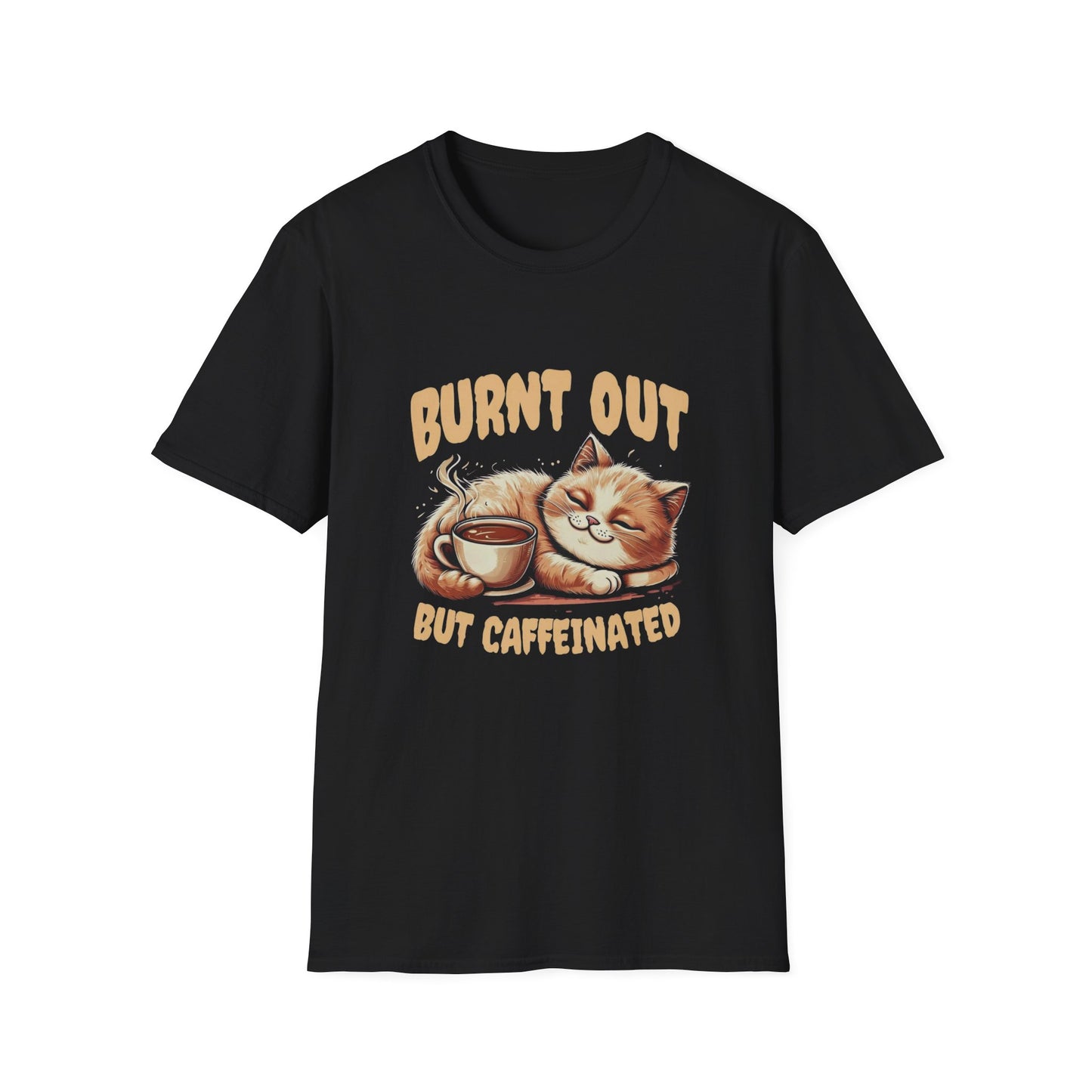 Burnt Out But Caffeinated T-shirt