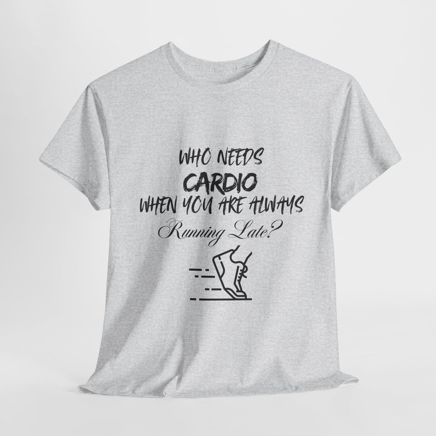 Who Needs Cardio T-shirt