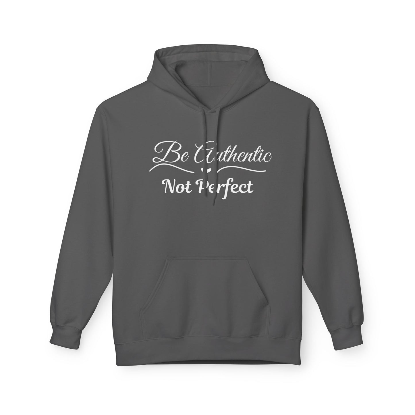 Be Authentic Not Perfect Fleece Hoodie