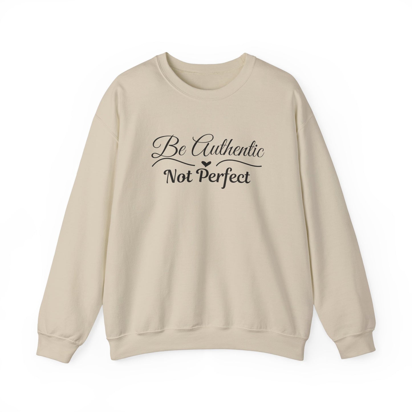 Be Authentic Not Perfect Sweatshirt