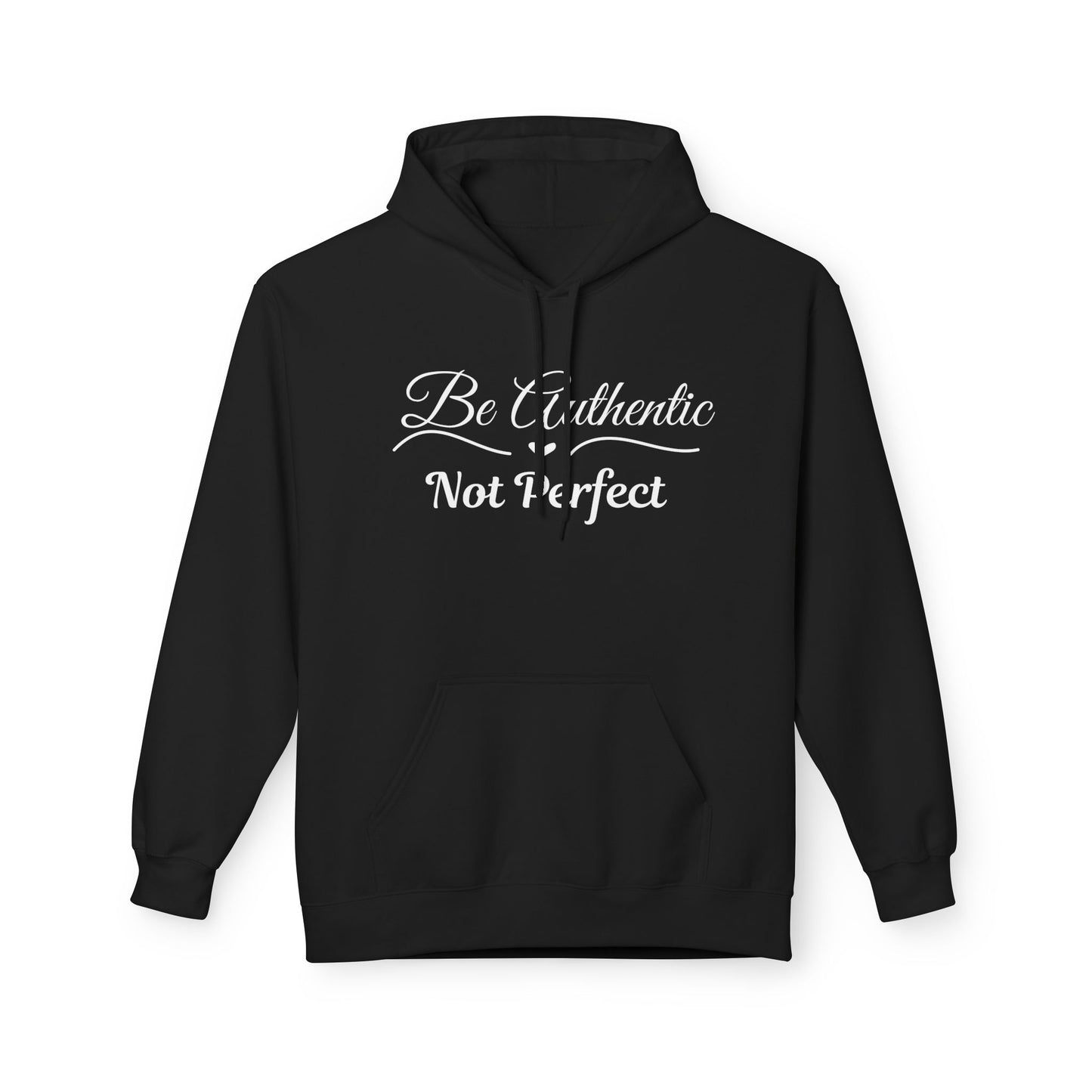 Be Authentic Not Perfect Fleece Hoodie