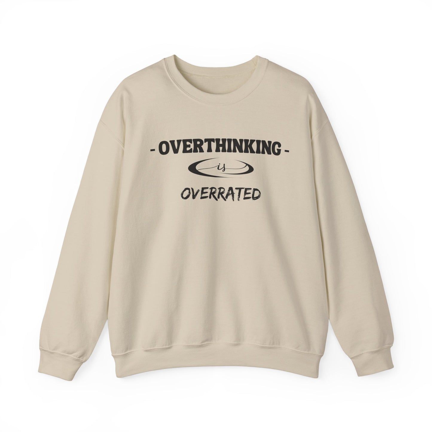 Overthinking is Overrated Sweatshirt