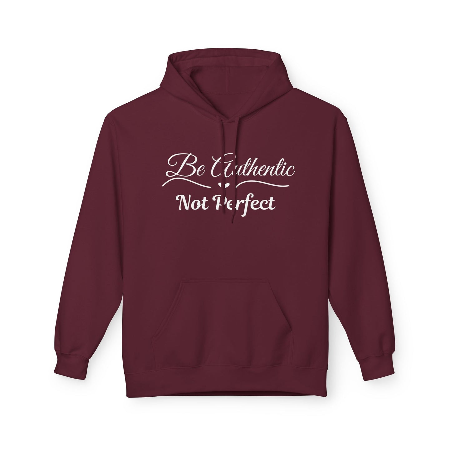 Be Authentic Not Perfect Fleece Hoodie