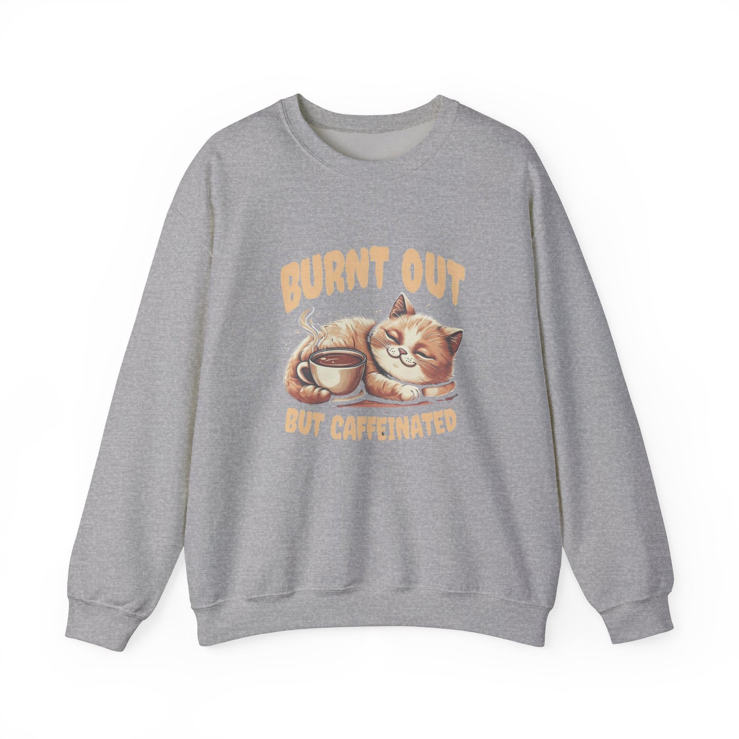 Burnt Out But Caffeinated Sweatshirt