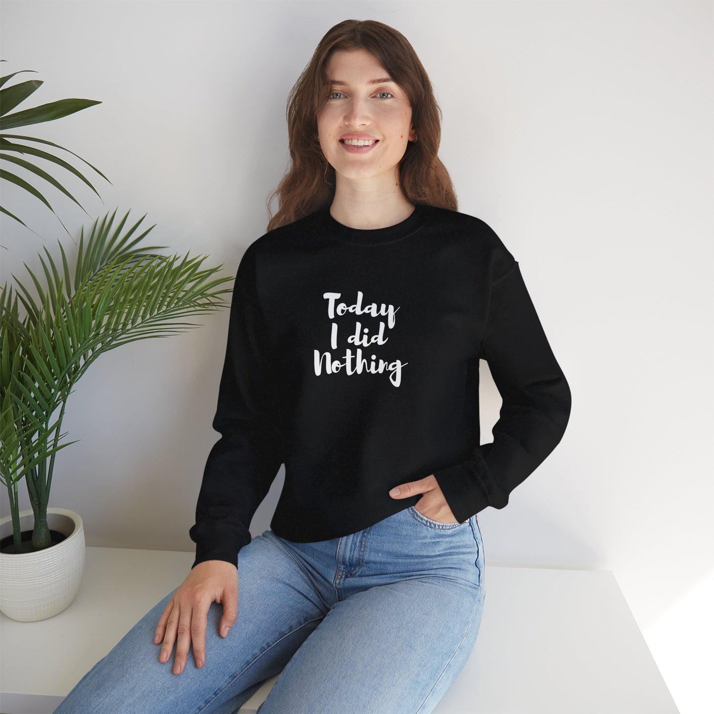 Today I Did Nothing Sweatshirt