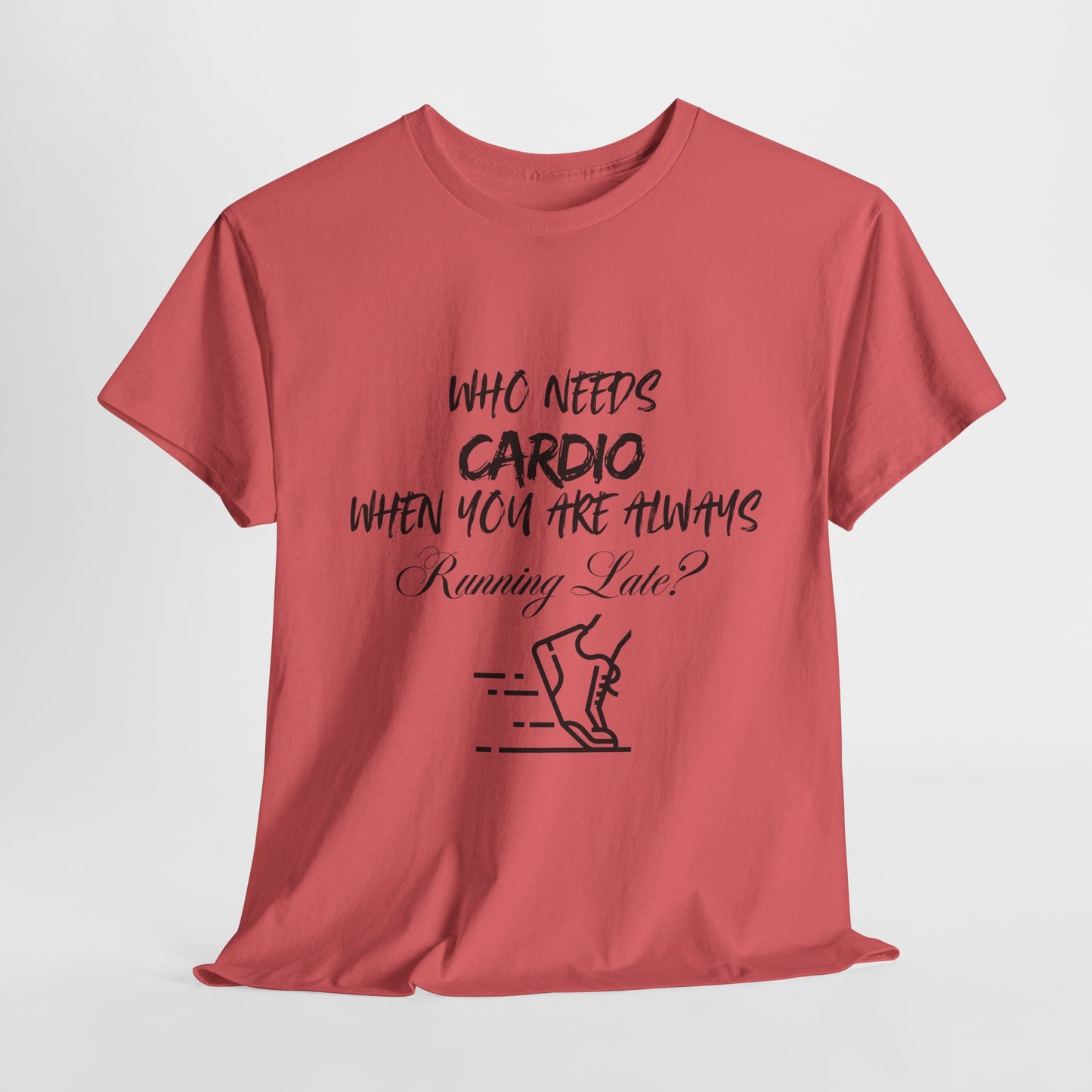 Who Needs Cardio T-shirt