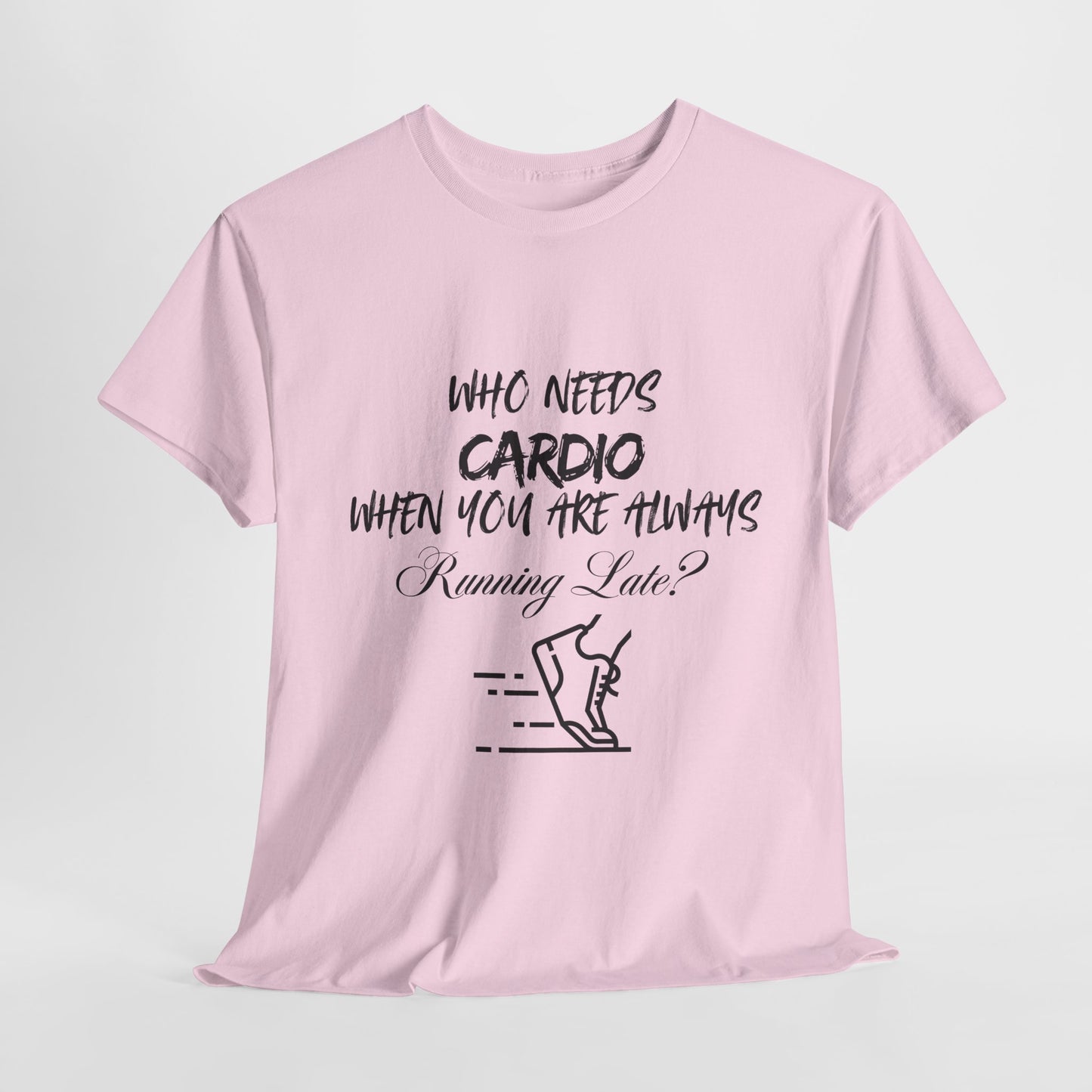 Who Needs Cardio T-shirt
