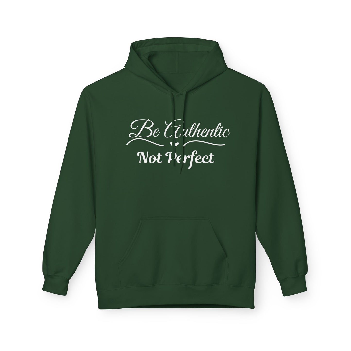 Be Authentic Not Perfect Fleece Hoodie