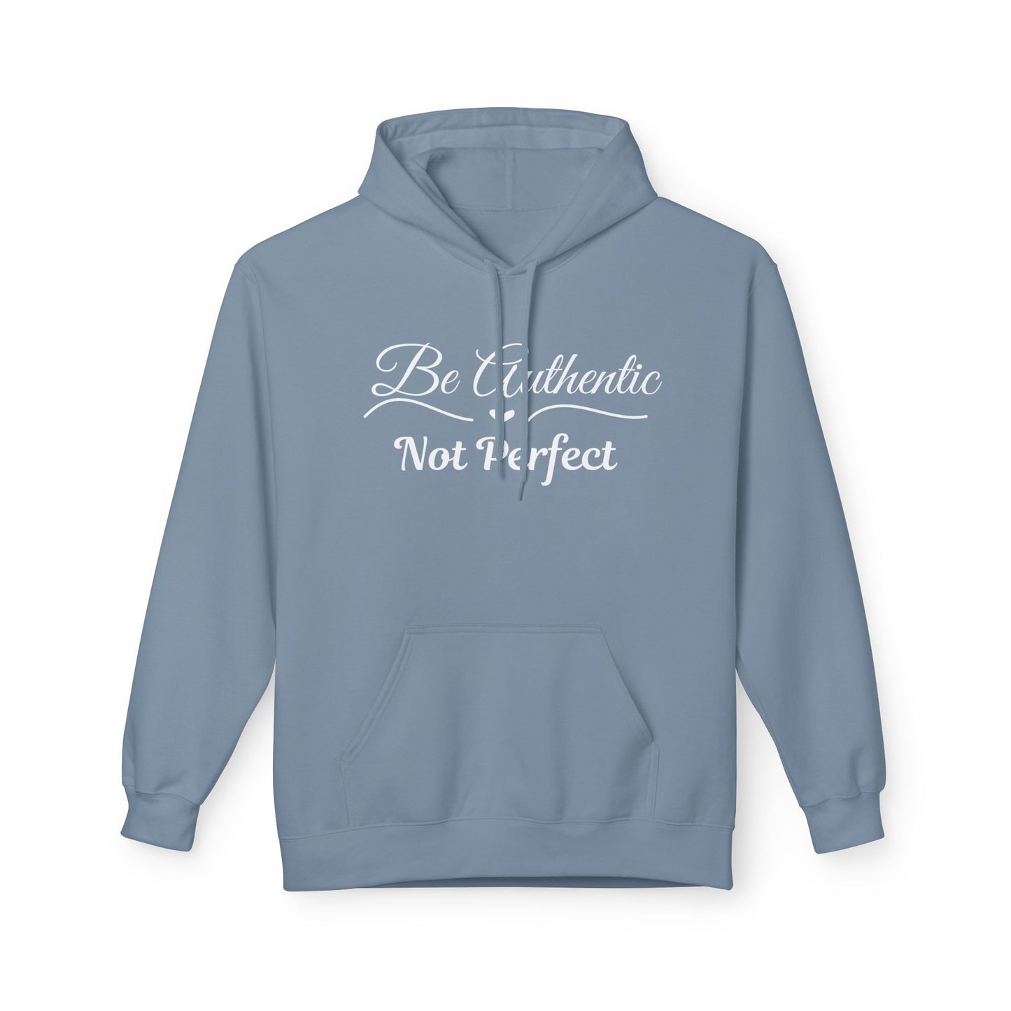 Be Authentic Not Perfect Fleece Hoodie