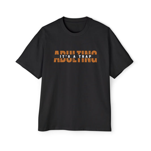 Adulting It Is A Trap Oversized T-shirt