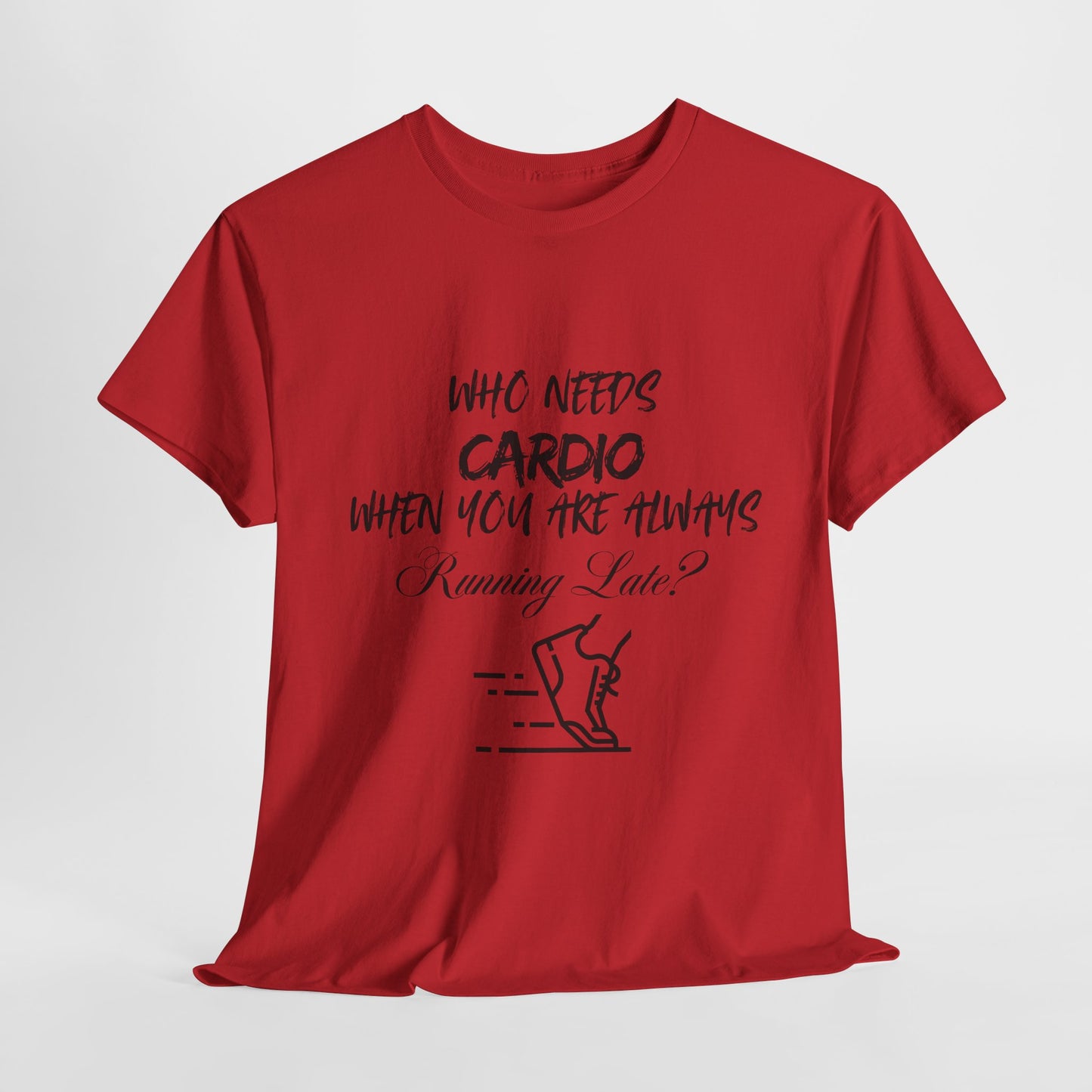 Who Needs Cardio T-shirt
