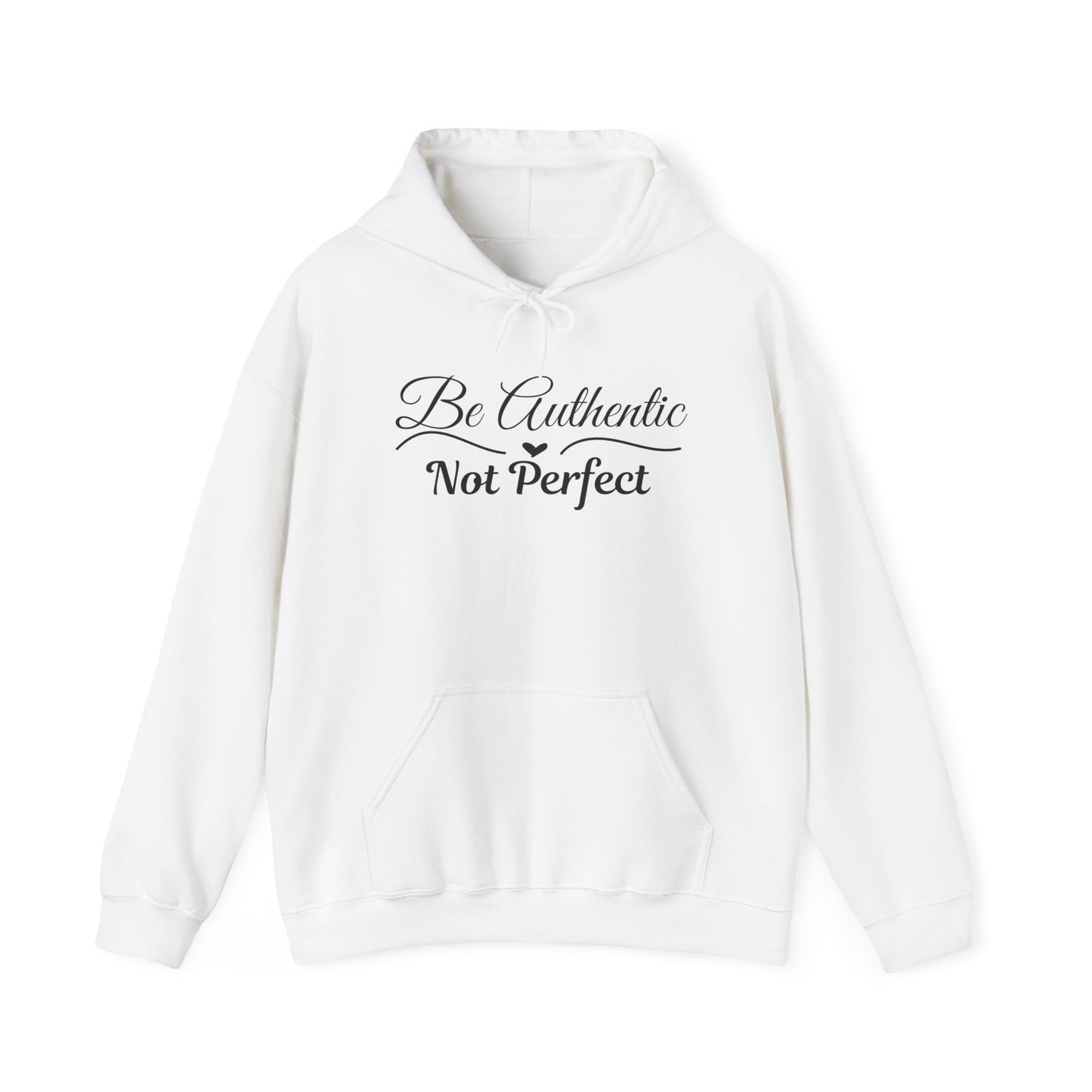Be Authentic Not Perfect Hoodie