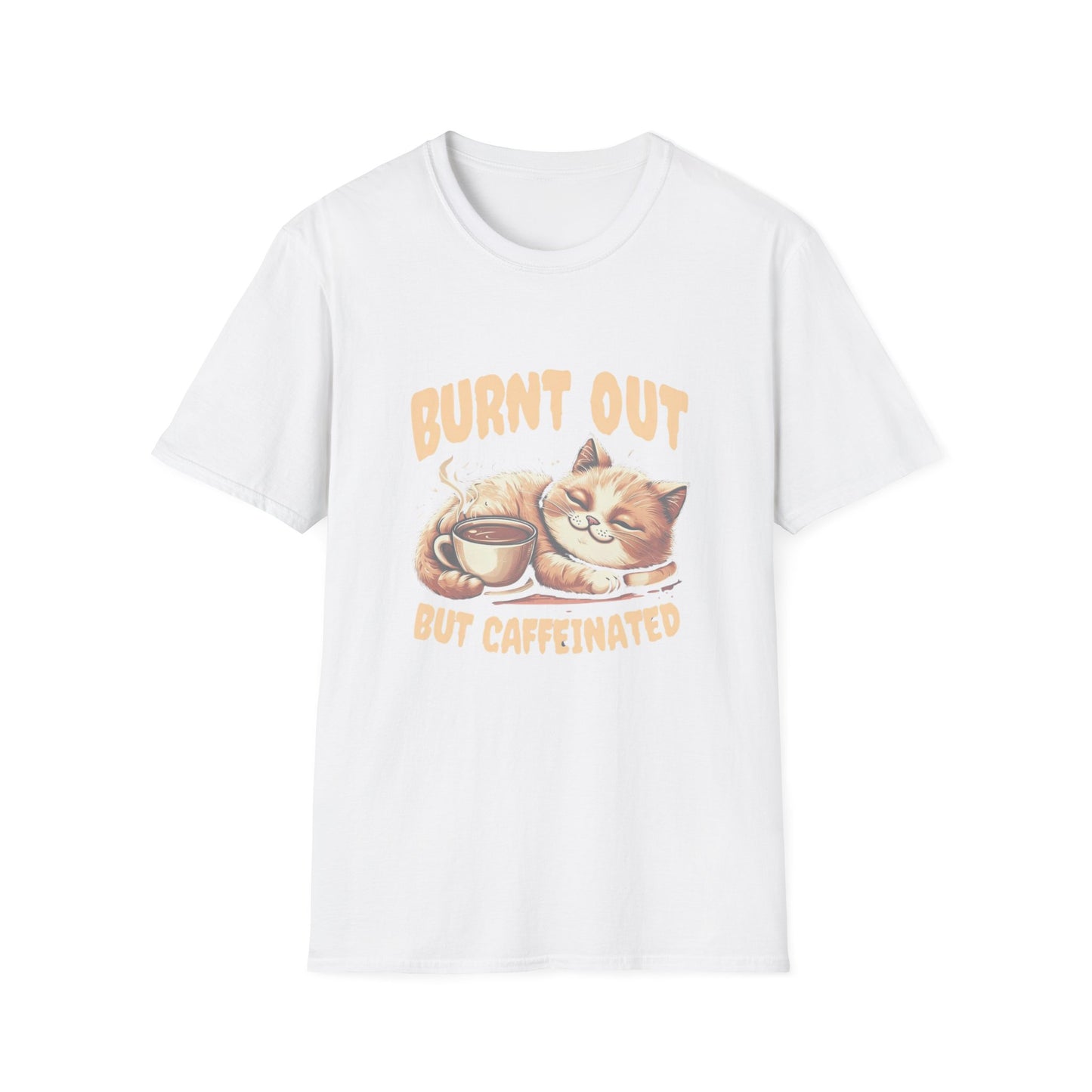 Burnt Out But Caffeinated T-shirt
