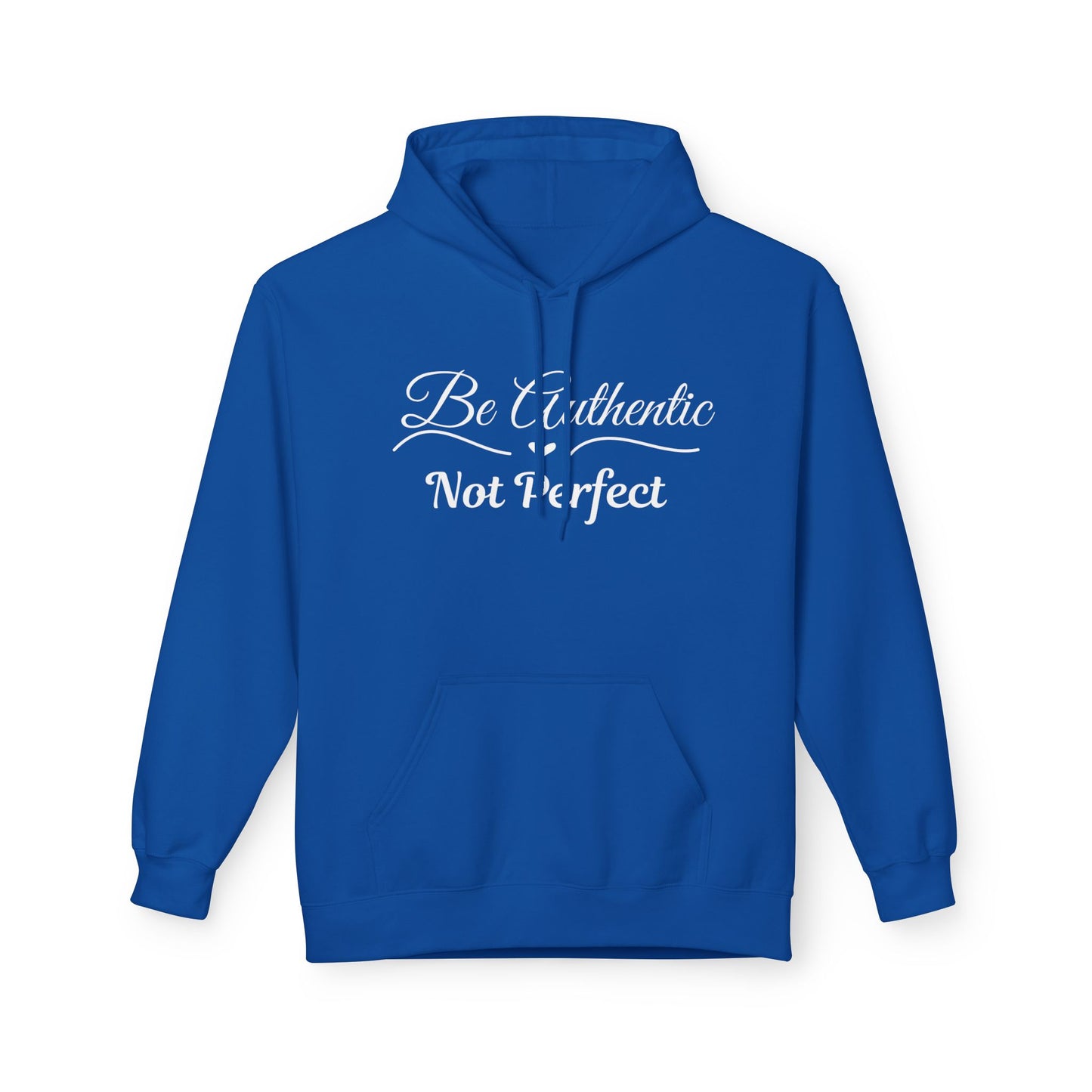 Be Authentic Not Perfect Fleece Hoodie