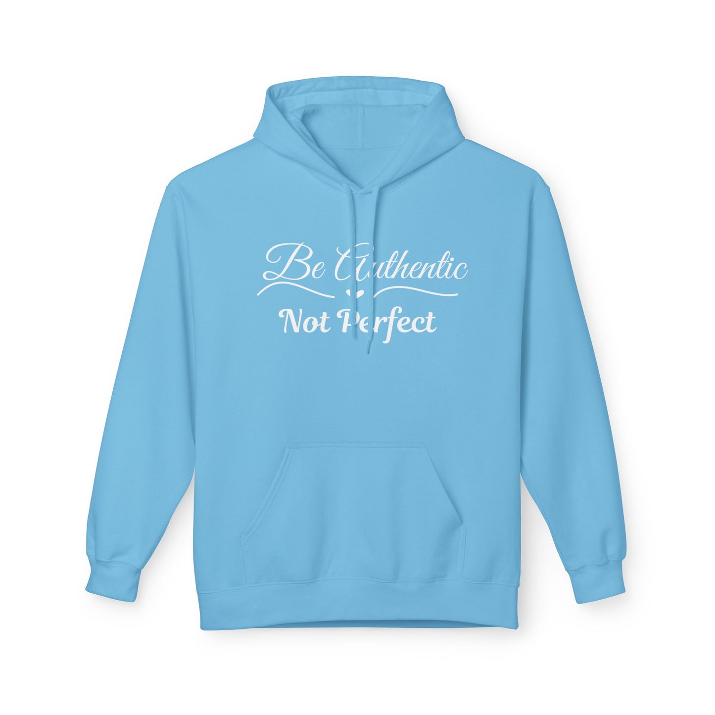 Be Authentic Not Perfect Fleece Hoodie