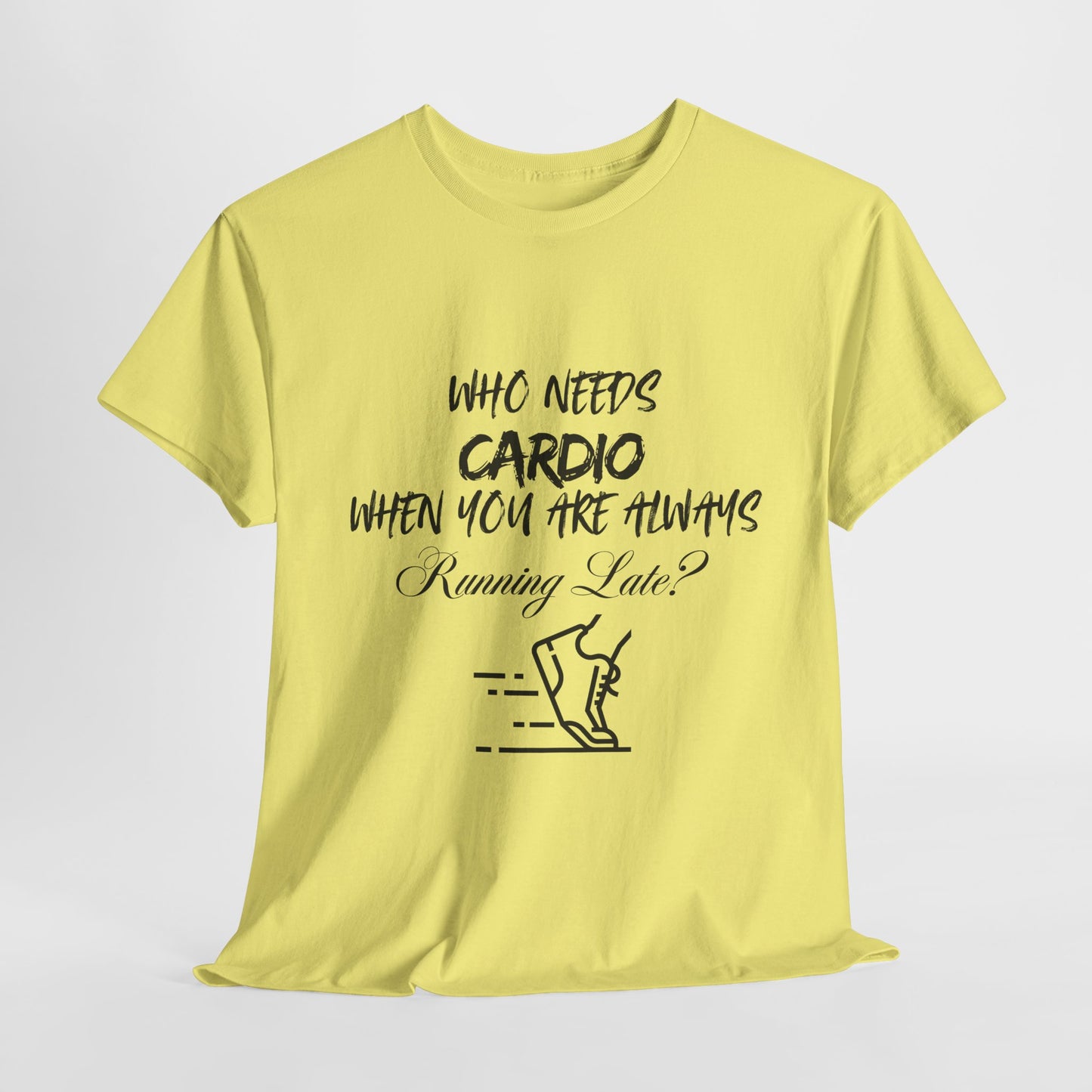 Who Needs Cardio T-shirt