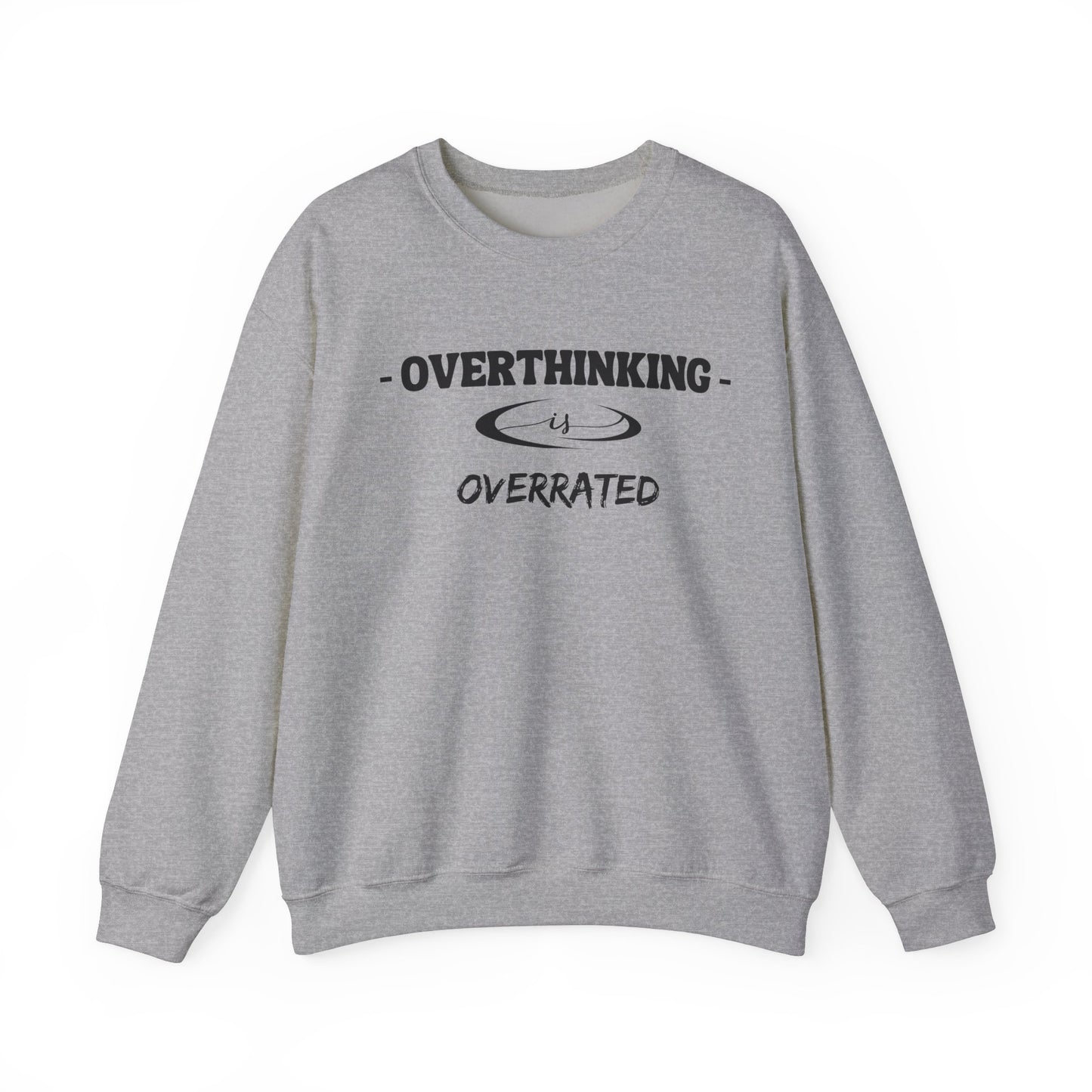 Overthinking is Overrated Sweatshirt