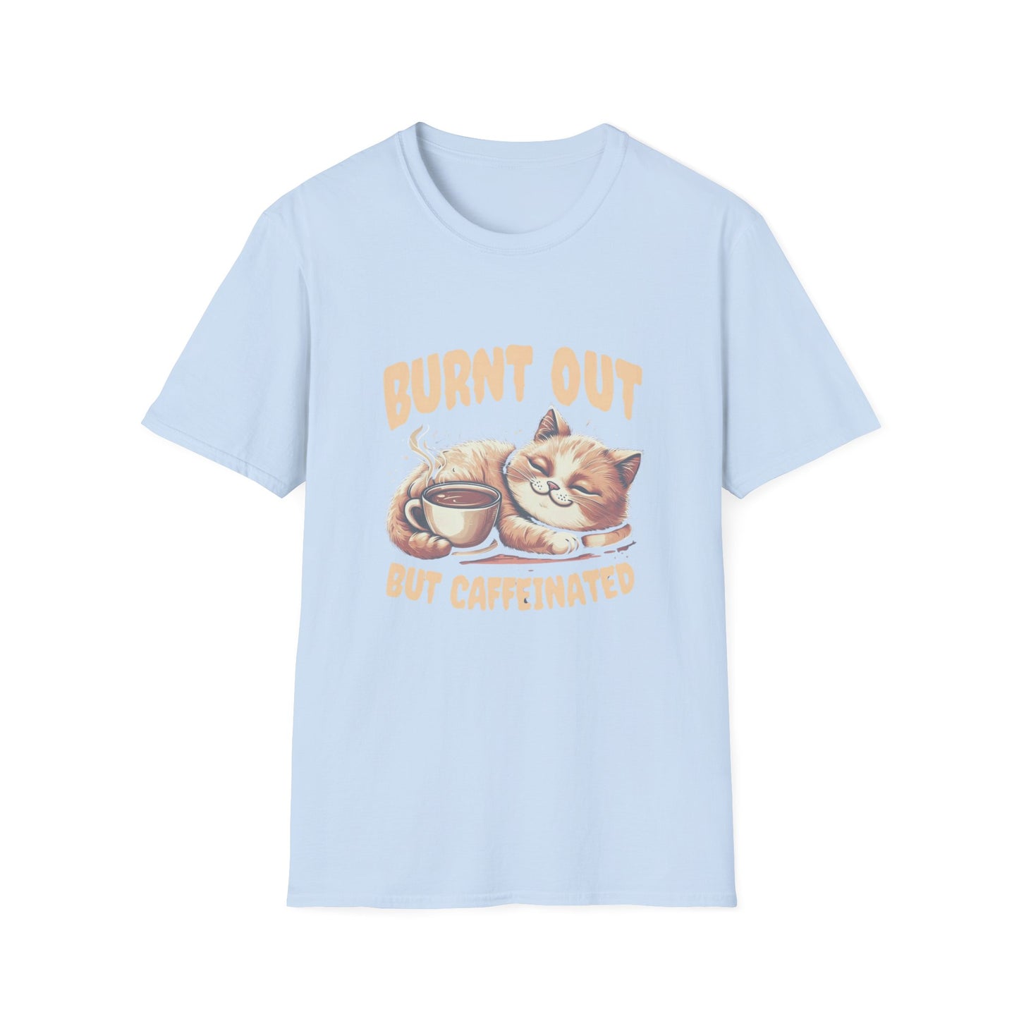 Burnt Out But Caffeinated T-shirt